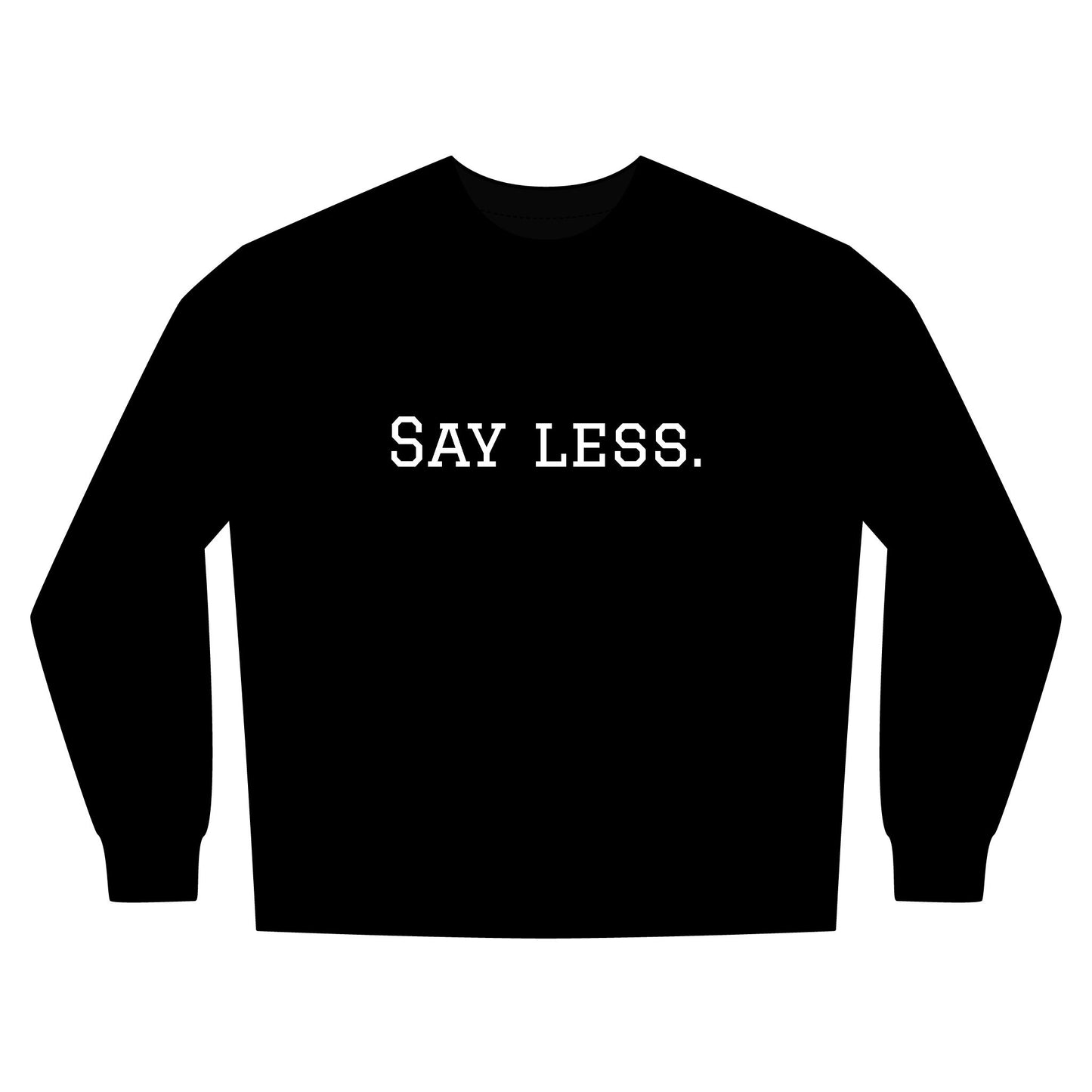 Say Less. Urban Crewneck Sweatshirt