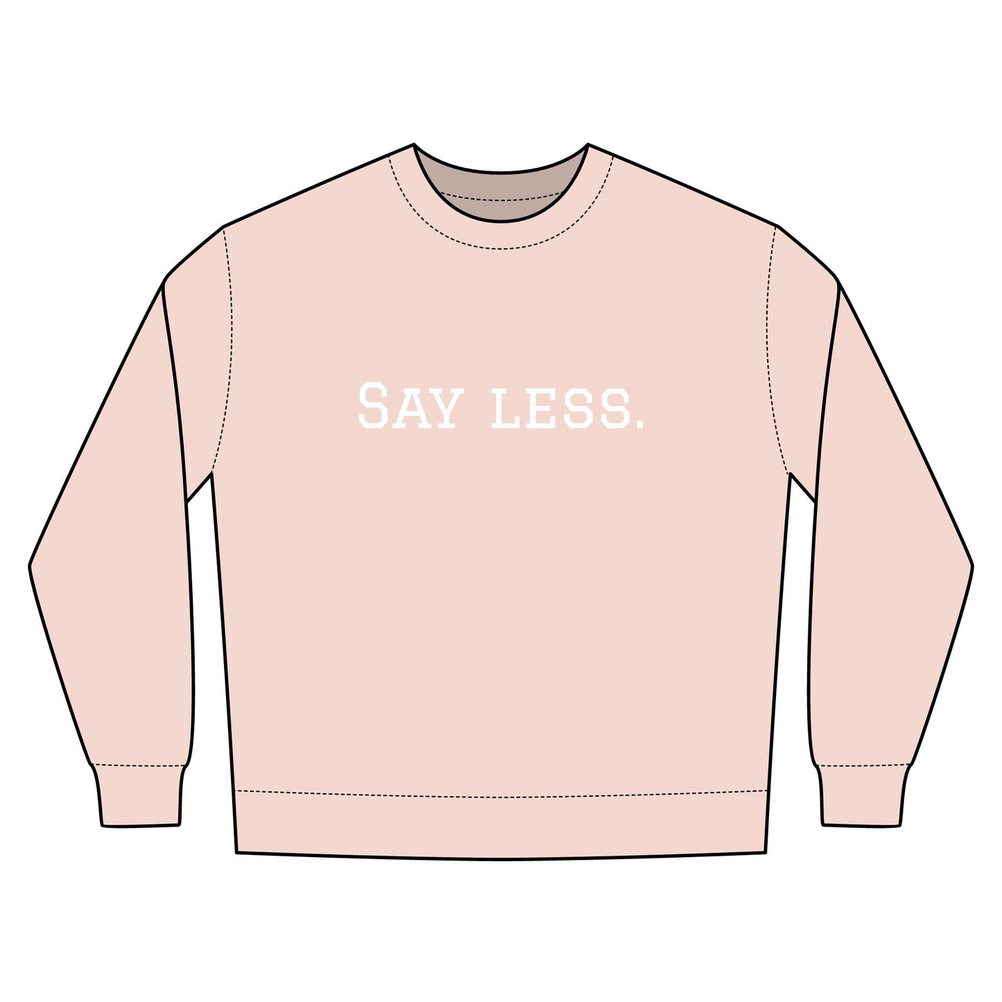 Say Less. Urban Crewneck Sweatshirt