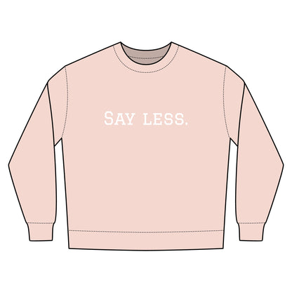 Say Less. Urban Crewneck Sweatshirt