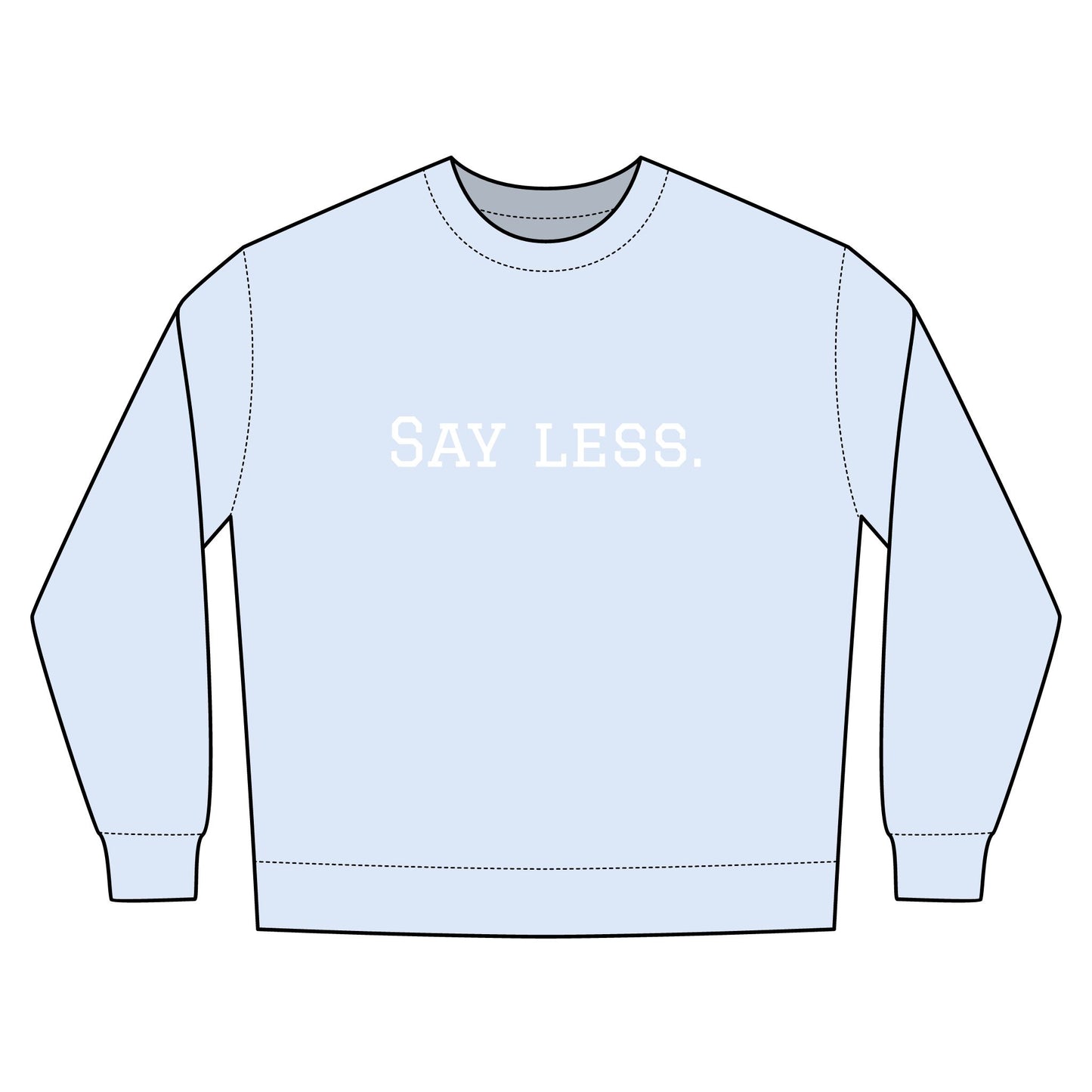 Say Less. Urban Crewneck Sweatshirt