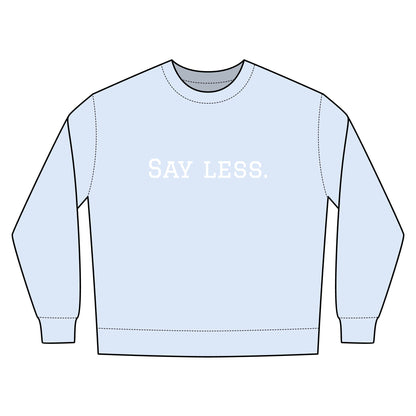 Say Less. Urban Crewneck Sweatshirt