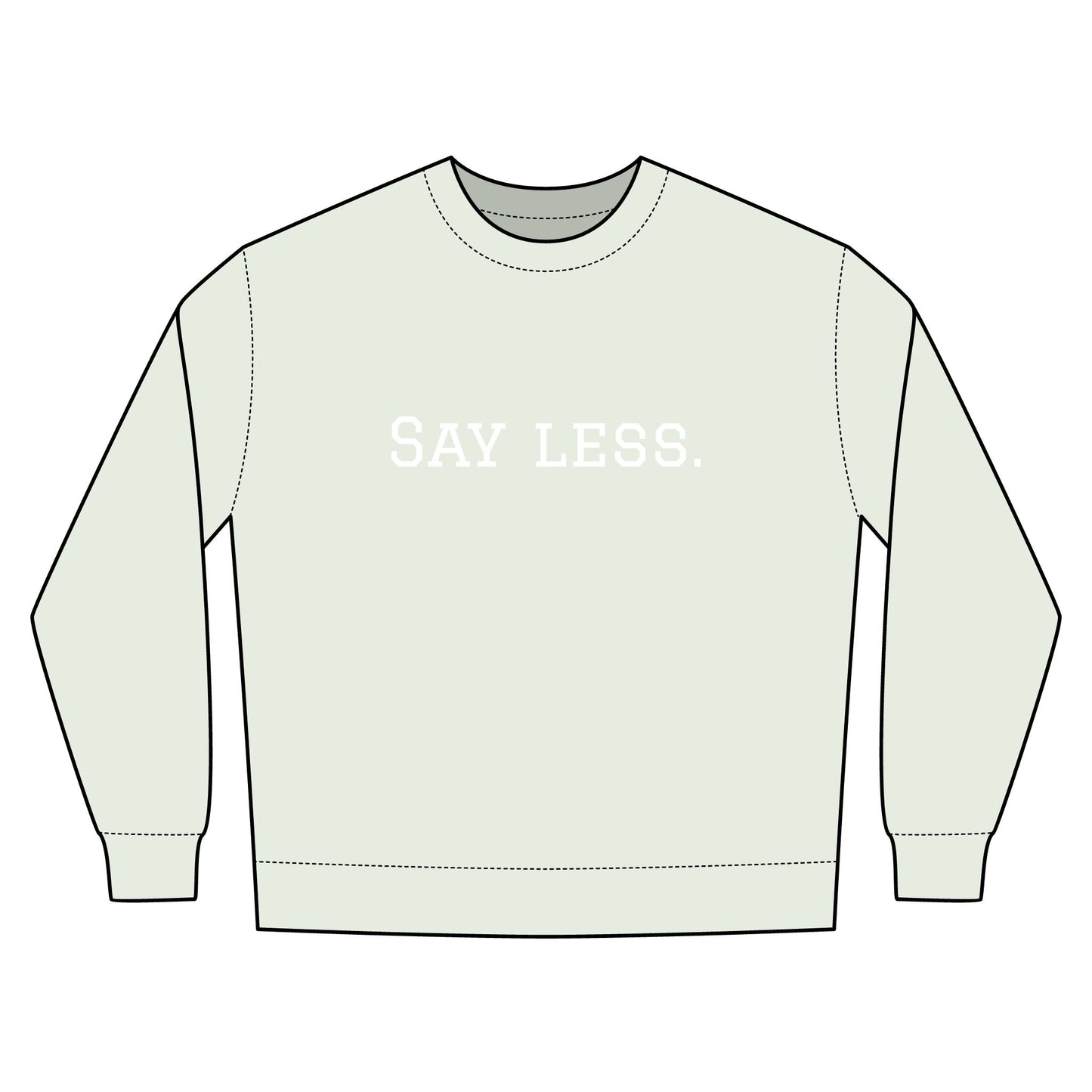 Say Less. Urban Crewneck Sweatshirt