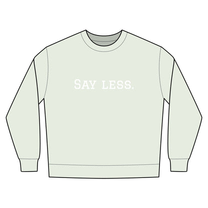 Say Less. Urban Crewneck Sweatshirt