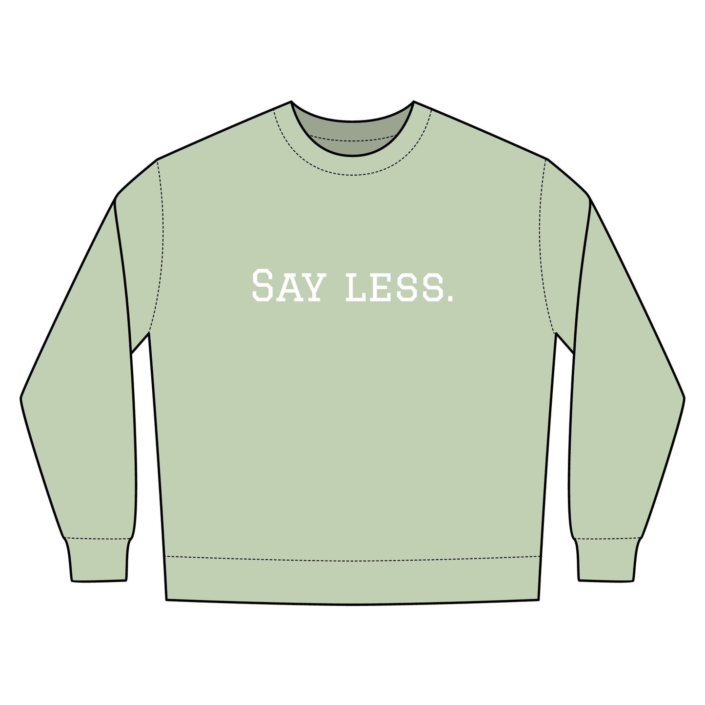 Say Less. Urban Crewneck Sweatshirt