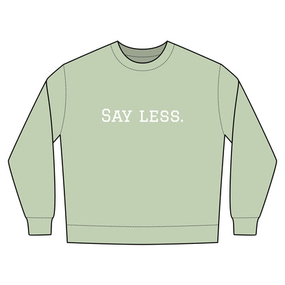 Say Less. Urban Crewneck Sweatshirt