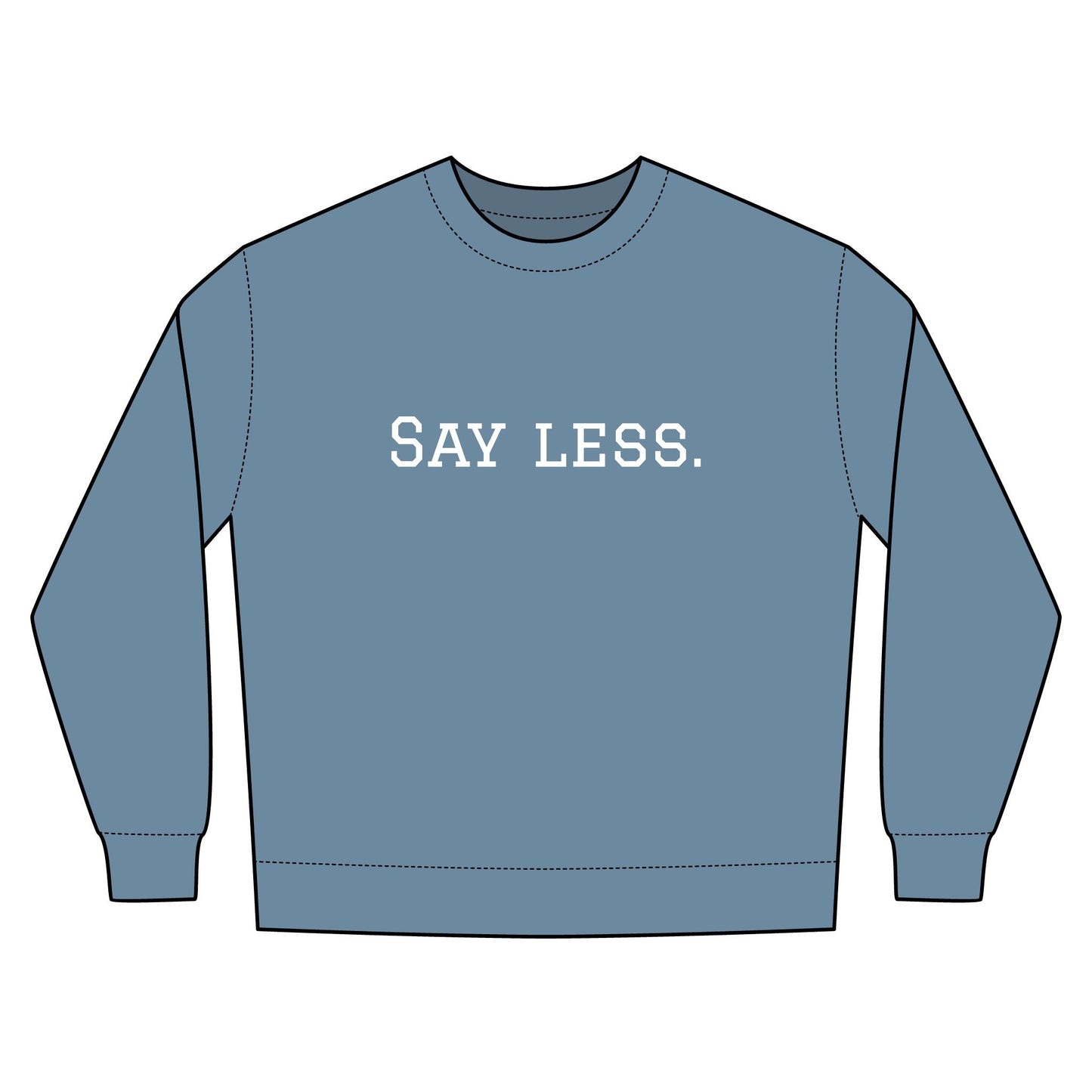 Say Less. Urban Crewneck Sweatshirt