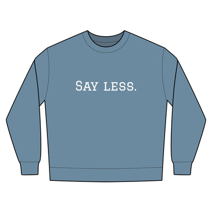 Say Less. Urban Crewneck Sweatshirt