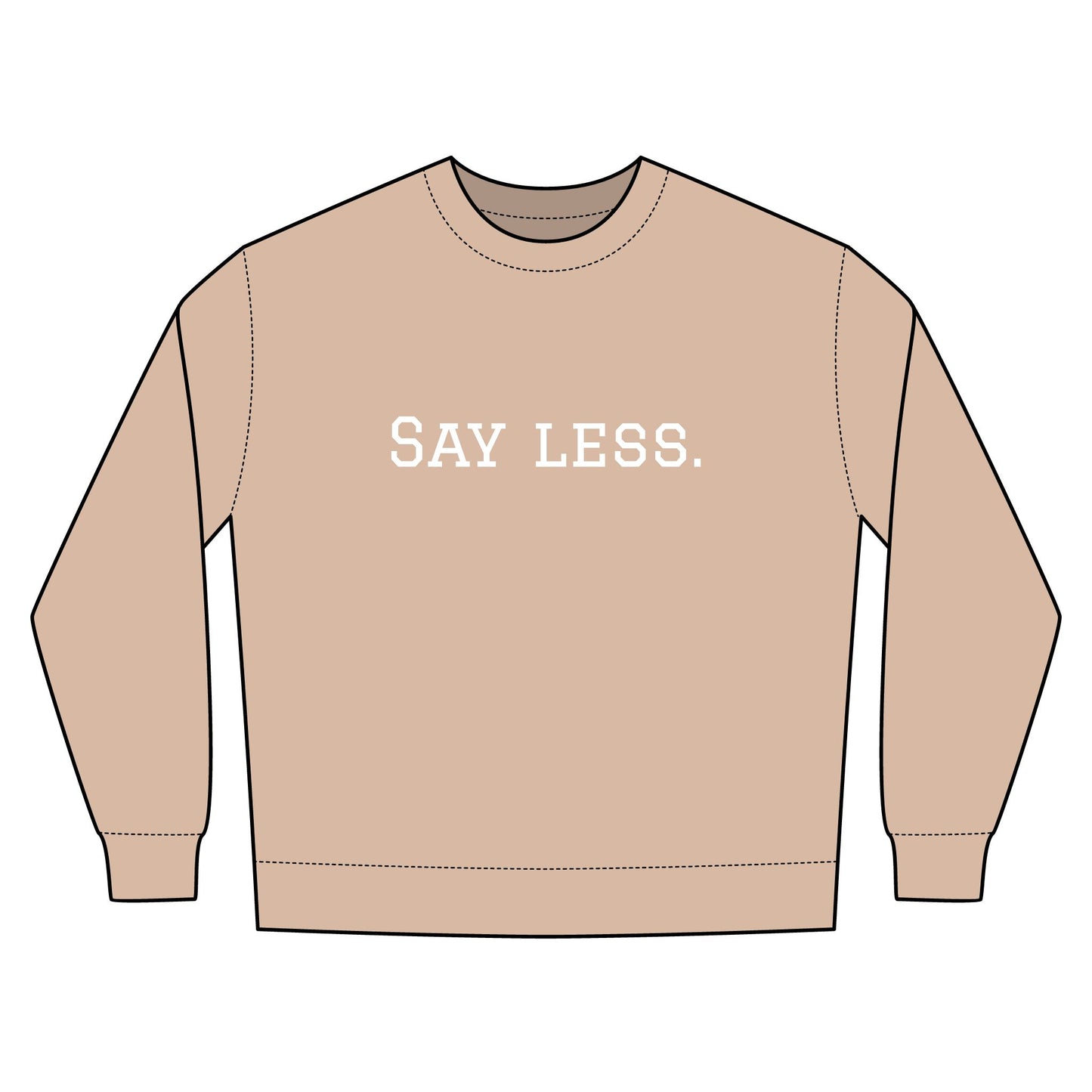 Say Less. Urban Crewneck Sweatshirt