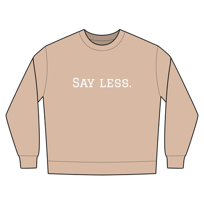 Say Less. Urban Crewneck Sweatshirt