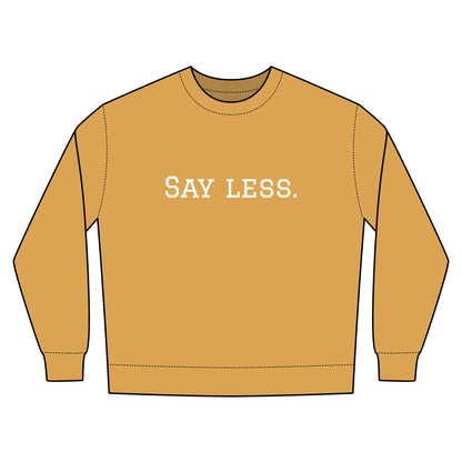 Say Less. Urban Crewneck Sweatshirt