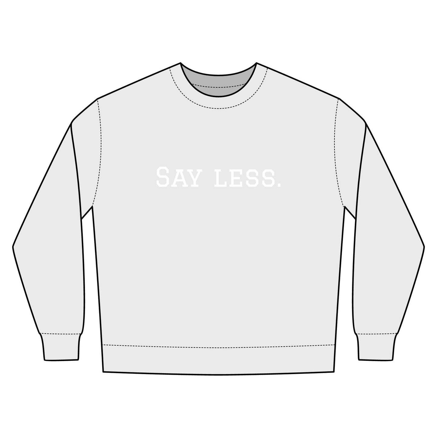 Say Less. Urban Crewneck Sweatshirt